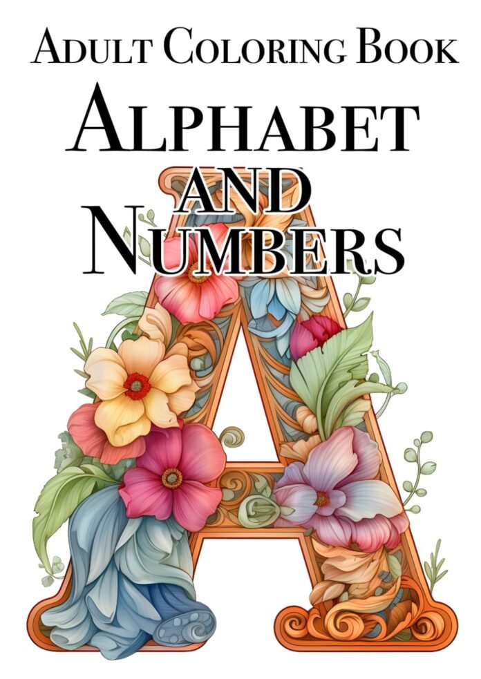Alphabet and Numbers A4 Adult Coloring Book: 100+ Relaxing Pages for Adults and Teenagers
