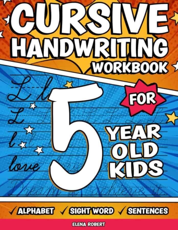 Cursive Handwriting Workbook For 5 Year Old Kids: A Fun Cursive Writing Practice Book for Children, Learn to Trace Alphabet Letters and Numbers, Sight ... (Cursive Writing Practice Book for Kids)
