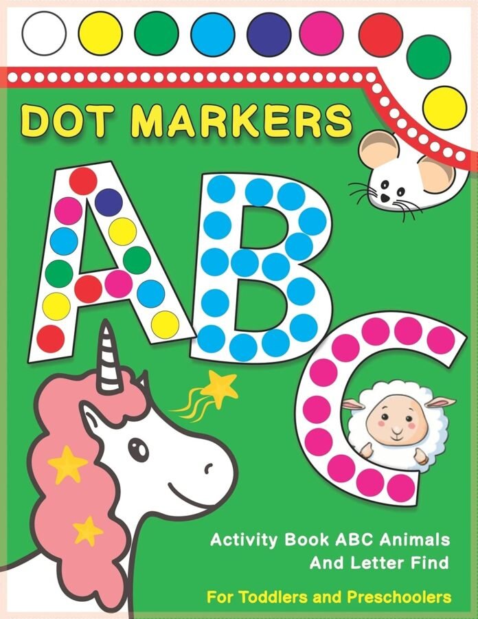Dot Markers Activity Book ABC Animals and Letter Find: Dot And Learn Alphabet For Kids Ages 2-5 Years Old | Do A Dot Page A Day Daubers Easy Guided Big Dots Letters Find
