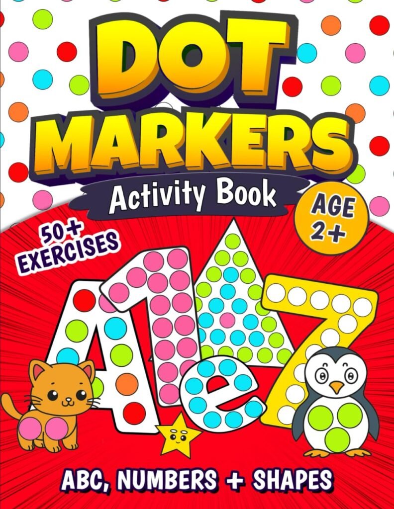 Dot Markers Activity Book: Fun Way to Learn the Alphabet, Numbers 0-10 and 15 Shapes | Perfect for Toddlers & Kids | Easy Guided Big Dots | Preschool Kindergarten Activities |