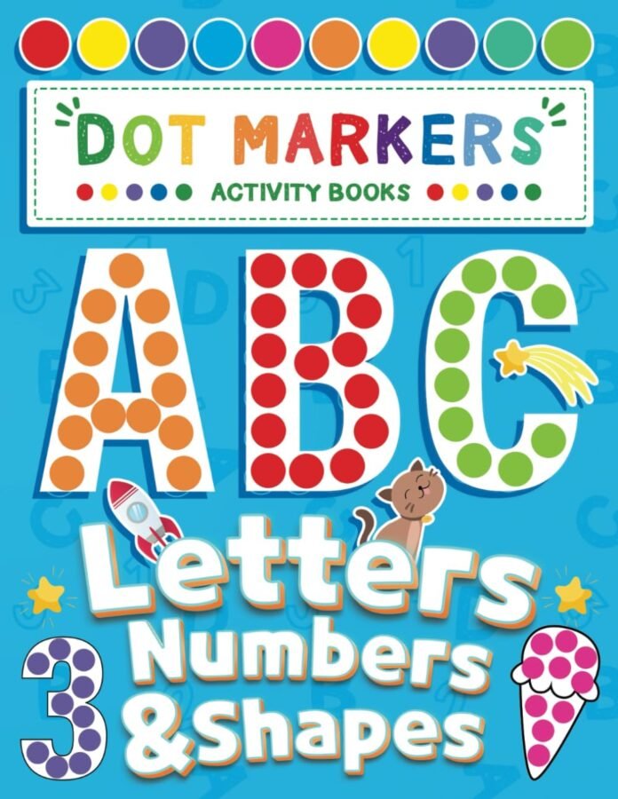 Dot Markers Coloring Book for Kids Age 2-5 with Letters, Numbers, and Shapes: Activity Book for Kids | Do a Dot Page a Day | Easy Guided Big Dots | ... Coloring Book (Dot Markers Activity Books)