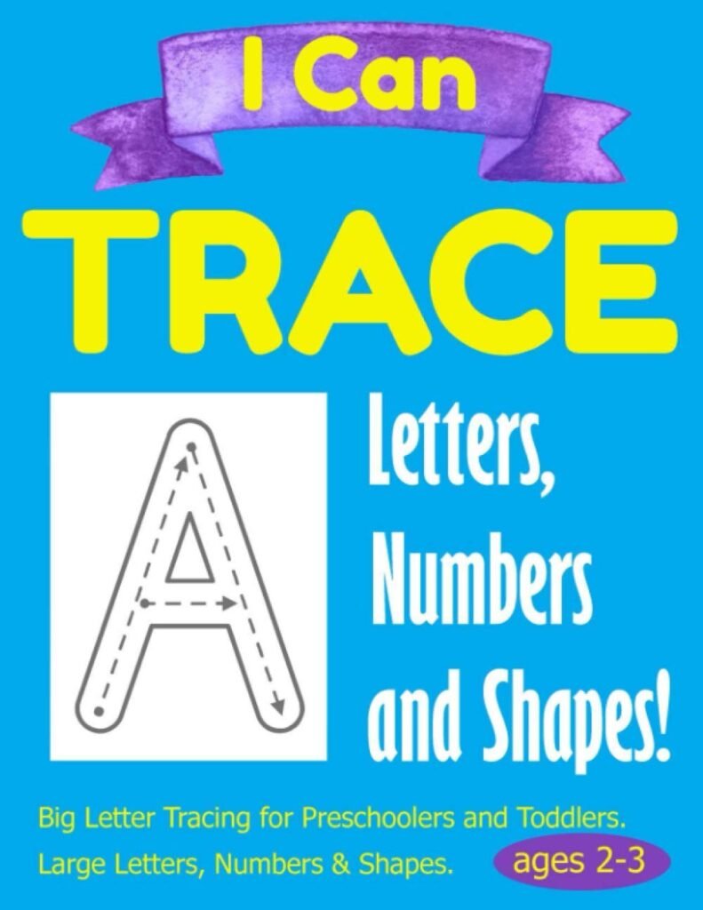 I Can Trace Letters, Numbers and Shapes. Tracing books for 2-3 year olds.: Big Letter Tracing for Preschoolers and Toddlers ages 2-3. Large Letters, Numbers and Shapes.