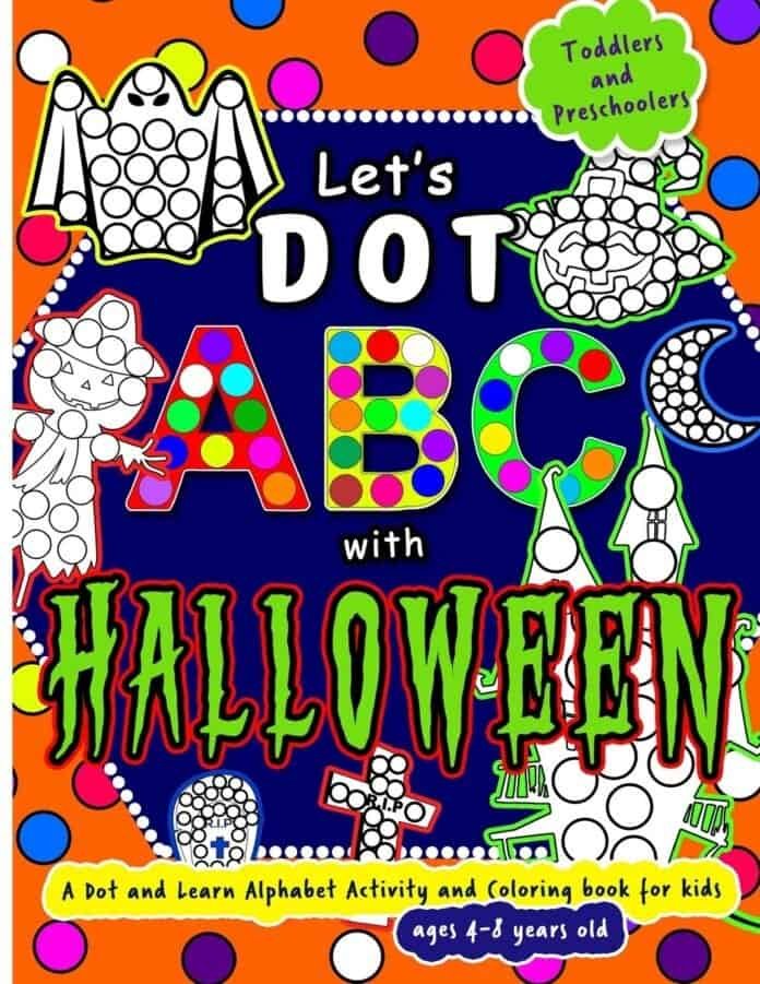 Let's Dot the ABC with Halloween - A Dot and Learn Alphabet Activity book for kids Ages 4-8 years old: Do a dot page a day using Dot markers / Art ... book to the kids. (Dot Markers Activity Book)