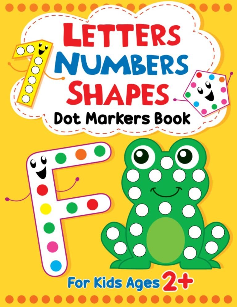 Letters - Numbers - Shapes Dot Markers Book For Kids Ages 2+: Over 50 Do A Dot Art Coloring Pages with Alphabet, Numbers & Shapes For Toddlers and ... Easy Guided Big Dots (Toddler Coloring Book)