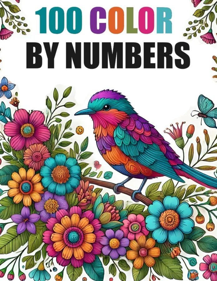 100 Color By Number Coloring Book: Large Print 100 Color By Numbers Collection Coloring Pages of Animals Flowers Patterns Landscapes For Relaxation