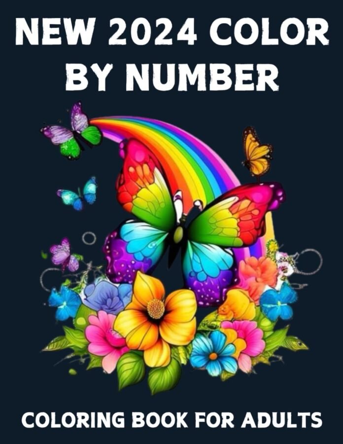 2024 New Color By Number Coloring Book For Adults: 2024 New Large Print Color By Number Coloring Book For Adult With Butterfly, Birds, ... Patterns For Relaxation and Stress Relief