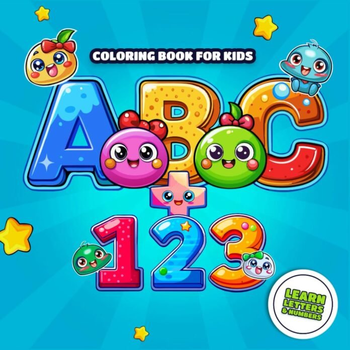ABC + 123 Coloring Book for Kids: Fun and Educational Alphabet and Number Coloring Pages for Toddlers and Preschoolers | Learn Letters with Cute ... 3 - Easy To Color with Thick & Bold Lines