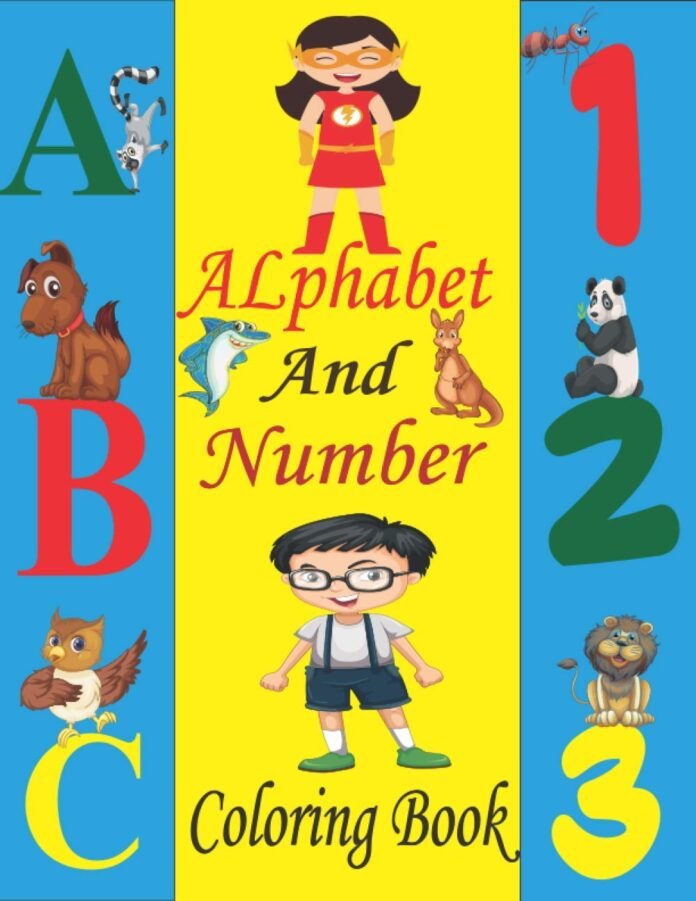 Alphabet and Number Coloring Book: Coloring Alphabets, Numbers , Animals, and Shapes / ABC and Numbers Coloring Book / Alphabet and Numbers Workbook / Letters and Numbers Coloring Book for Kids