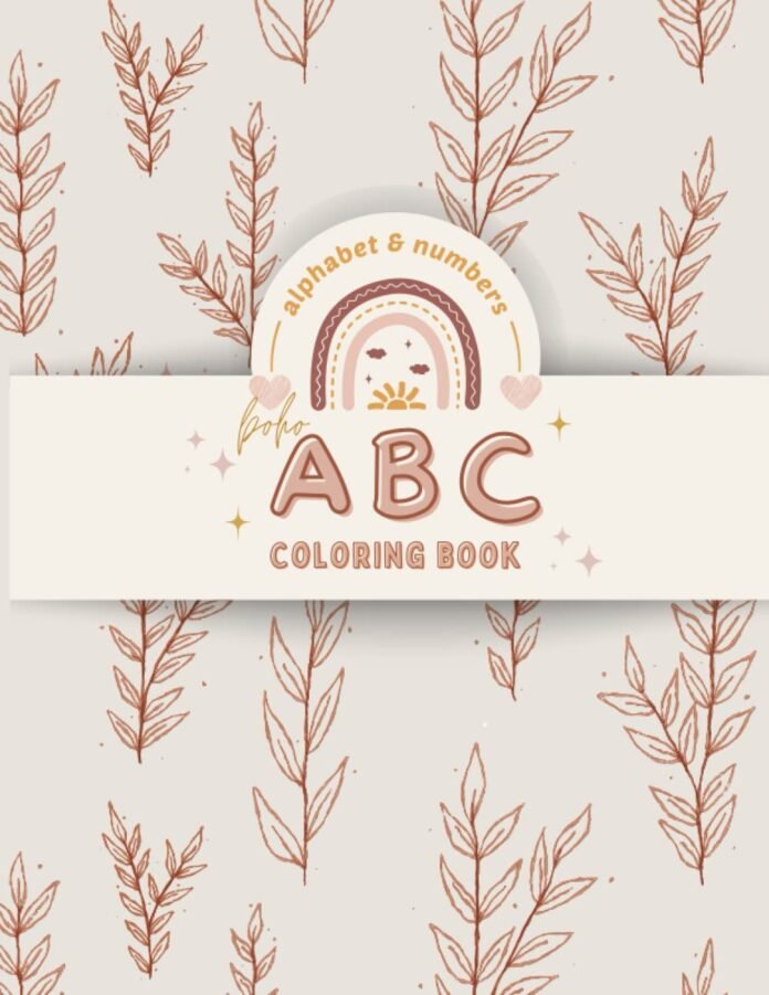 Beautiful Boho Inspired ABC Alphabet & Numbers Coloring Book: ABC & Numbers Coloring book with over 180 adorable illustrations to help children learn the alphabet