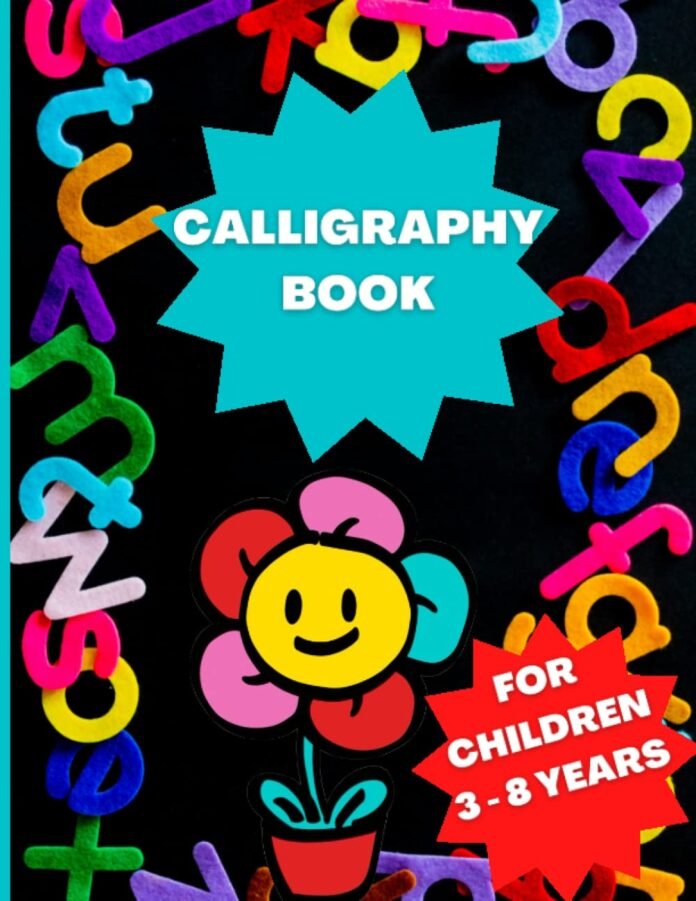 Calligraphy book for children 3-8 years old: A perfect activity book designed to teach children to write the alphabet