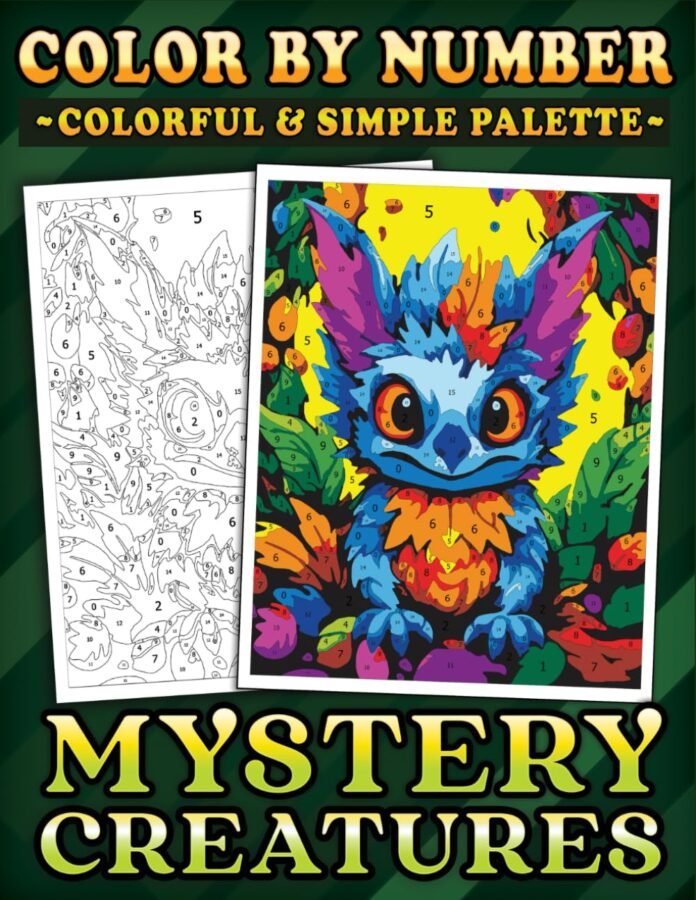 Color by Numbers Colorful & Simple Color Palette Mystery Creatures: An Adult Coloring Book for Unveiling the Fantastical and Stress Relief - Simple ... Relaxation (Color By Number Coloring Books)