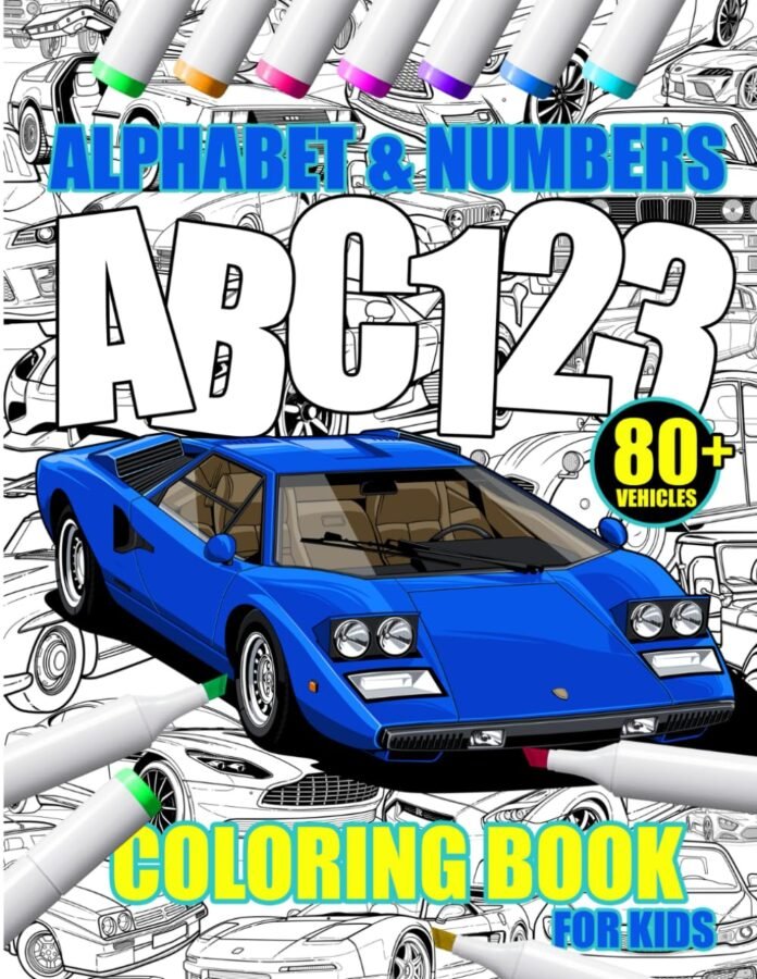 Coloring Book CARS for KIDS - Alphabet and Numbers - classic, youngtimer & modern icons over 80 Vehicles: Relaxation Coloring Pages for Kids, Boys & Girls, Car Lovers (Fantastic details) Ages 2-6