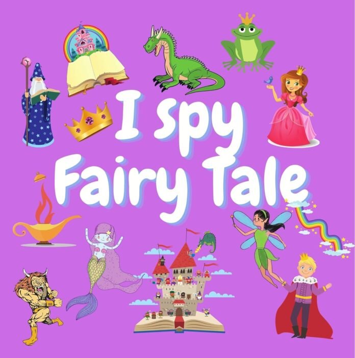 I spy Fairy Tale: A Fun Guessing Game for 2-5 Year Olds ! Preschool Alphabet Activity Book (I Spy Book From A-Z 8)