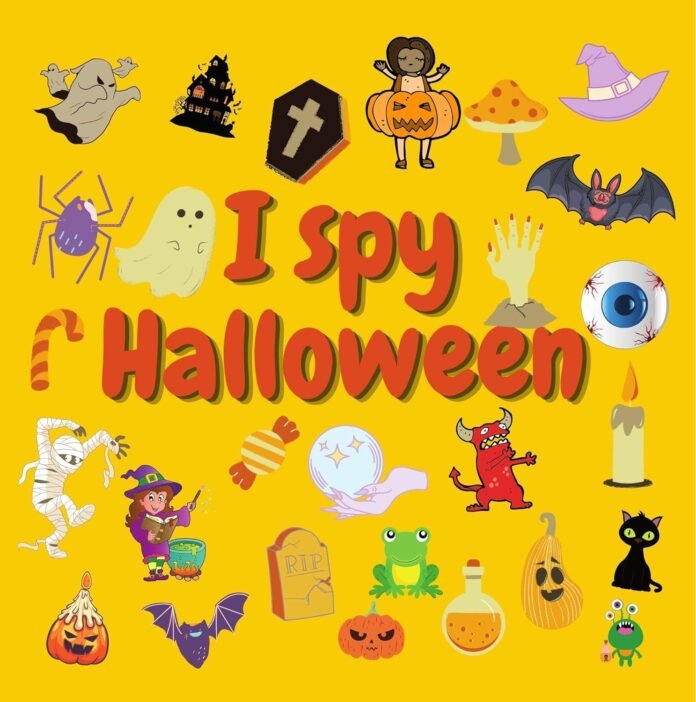 I spy Halloween: A Fun Guessing Game for 2-5 Year Olds ! Preschool Alphabet Activity Book (I Spy Book From A-Z 3)