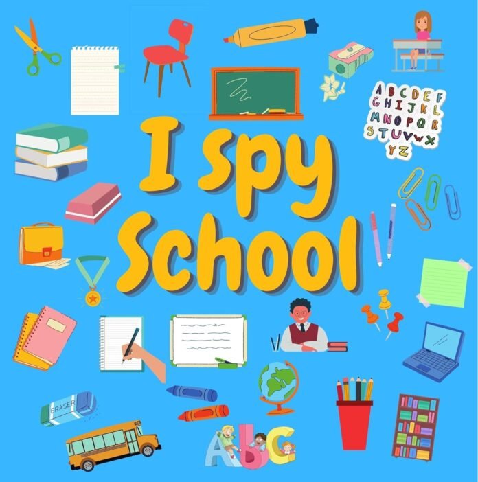 I spy School: A Fun Guessing Game for 2-5 Year Olds ! Preschool Alphabet Activity Book (I Spy Book From A-Z 2)