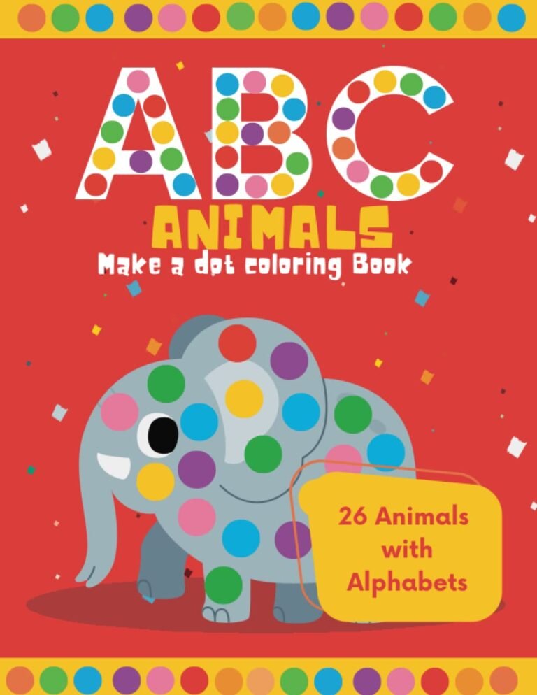 Make a dot ABC - Animals Coloring Book: Educational Dabber Markers Coloring Books for Kids and Toddlers with Alphabets from A to Z and Animals ! (Make a Dot Coloring Books)