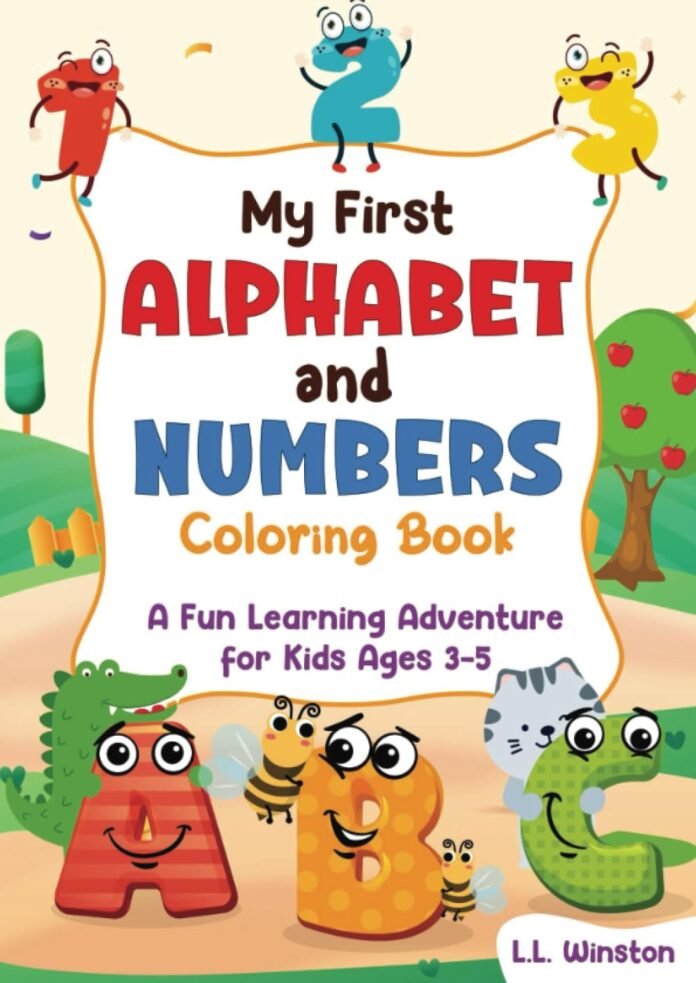 My First Alphabet and Numbers Coloring Book: A Fun Learning Adventure for Kids Ages 3 - 5