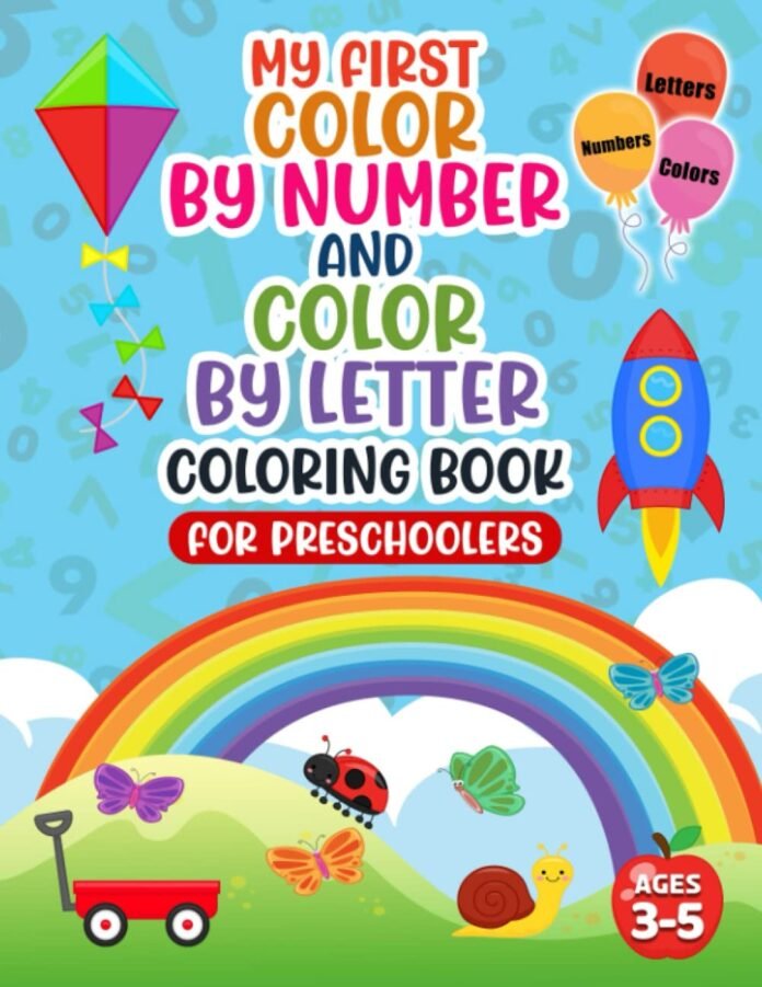 My First Color By Number and Color By Letter Coloring Book: For Preschoolers Ages 3-5 Years Old