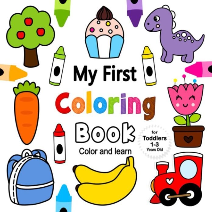My First Coloring Book For Toddlers 1-3 Years Old: Fun and Easy Coloring Book For Kids 1+ with Animals, Vehicles, Sweets, Fruits and Vegetables | A Fun Activity Coloring For Preschool and Kindergarten