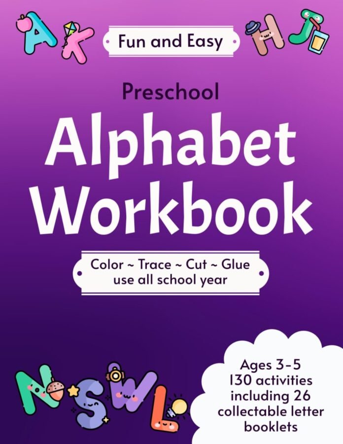 Preschool Alphabet Workbook: A Fun and Easy Introduction to Letters through Coloring, Tracing, Cutting and Gluing for Children 3 - 5 years old, with ... (The Complete Preschool Workbook Collection)