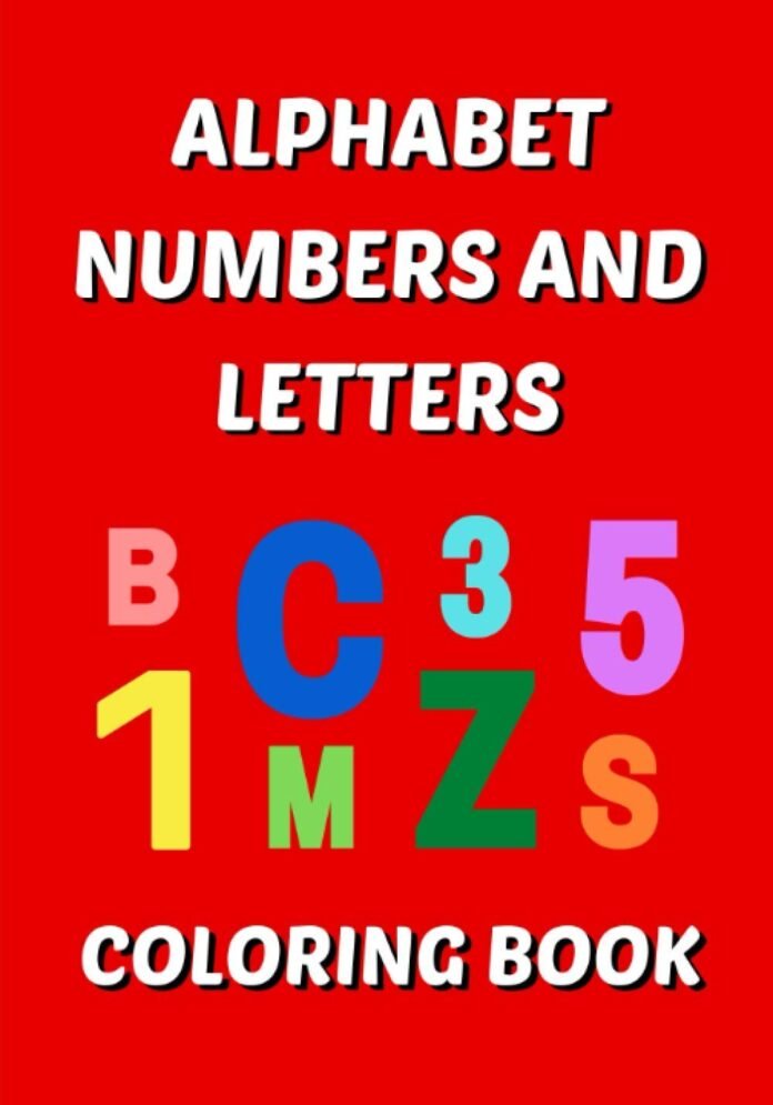 alphabet numbers and letters coloring book: Coloring book to learn the alphabet and count numbers - From 2 years old - Learn to color without going over - I color without spilling out