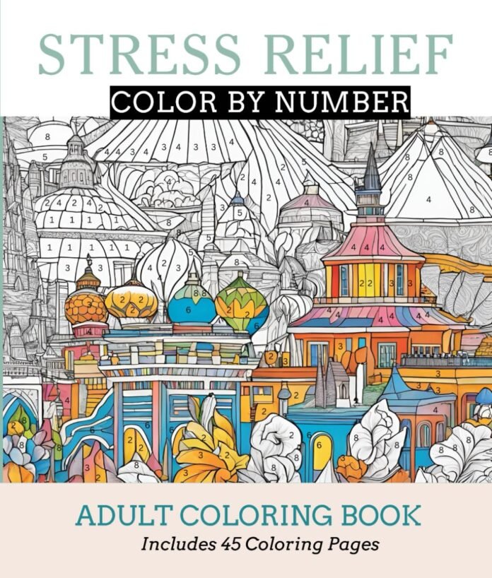 Color by Number, Stress Free Coloring: Adult Coloring Book for relaxation and mindfulness