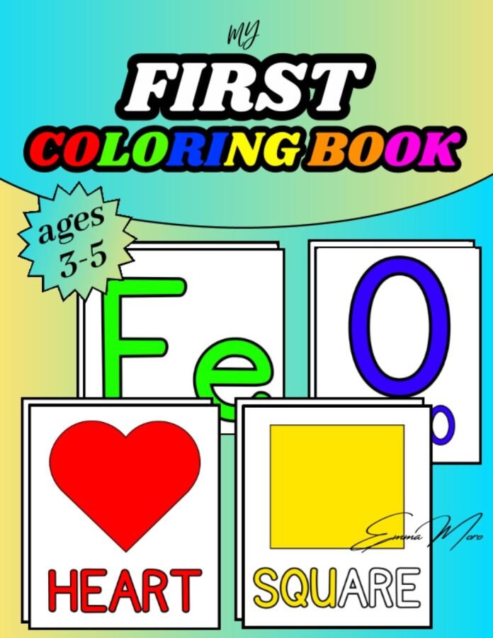 My First Coloring Book For Kids Ages 3-5: Easy Alphabet, Number, And Shapes Coloring Pages For Creative Toddlers, And Preschool Kids, 148 Pages, 8.5 x 11 Inches.
